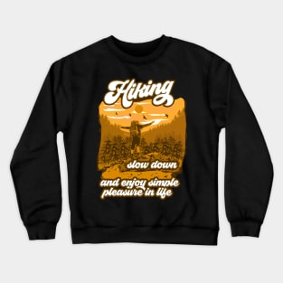 slow down and enjoy simple  pleasure in life Hiking quote Crewneck Sweatshirt